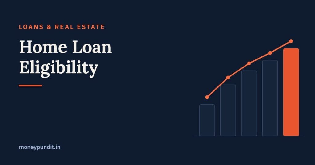 Home Loan Eligibility: How Much Loan Can You Get? Calculator & Tips - MoneyPundit
