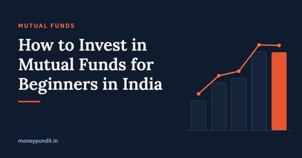 How to Invest in Mutual Funds for Beginners in India: Complete Guide - MoneyPundit