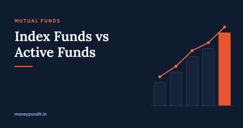 Index Funds vs Active Funds: Which Should You Choose in India? - MoneyPundit