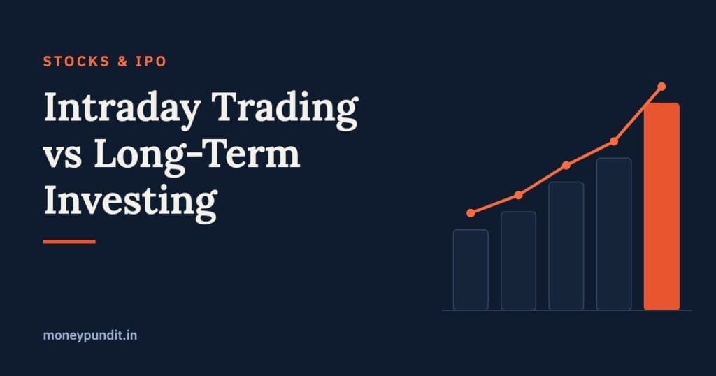 Intraday Trading vs Long-Term Investing: What You Need to Know - MoneyPundit