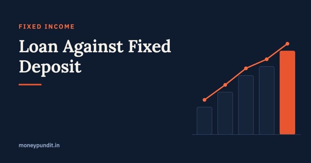Loan Against Fixed Deposit: Interest Rates, Process & When It Makes Sense - MoneyPundit
