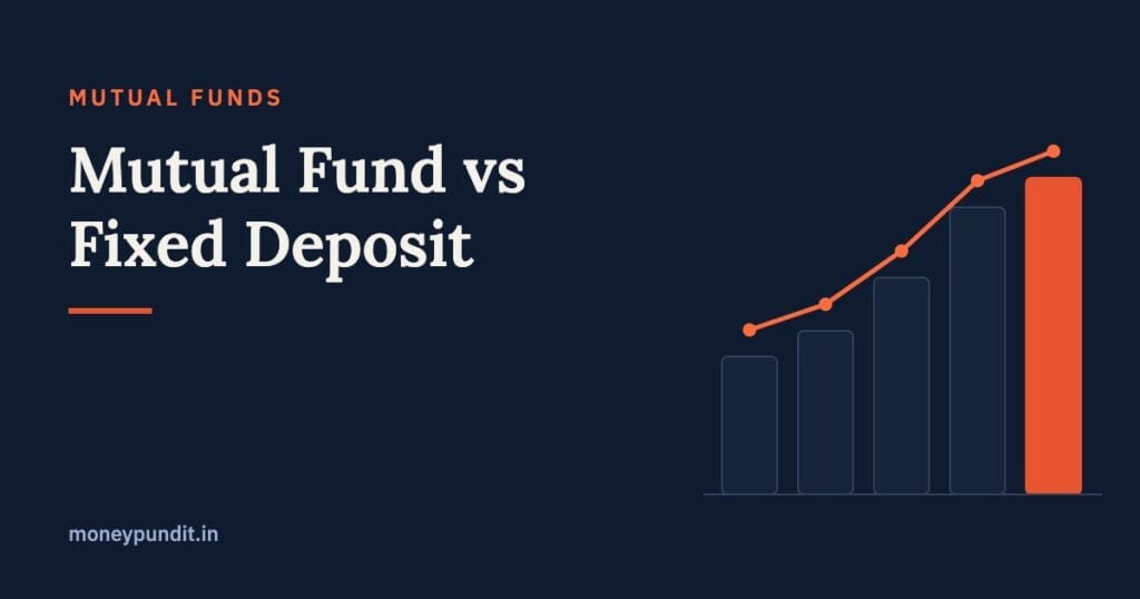 Mutual Fund vs Fixed Deposit: Which is Better for Indian Investors? - MoneyPundit