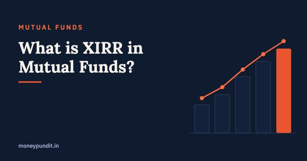 What is XIRR in Mutual Funds? Meaning, Formula & How to Calculate 2026 - MoneyPundit